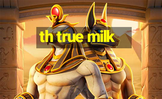 th true milk