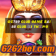 Qc789 Club Game Bài 88 Club Đổi Thưởng