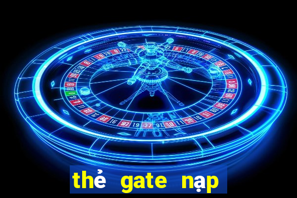 thẻ gate nạp cho game gì