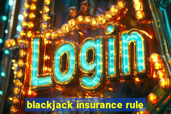 blackjack insurance rule