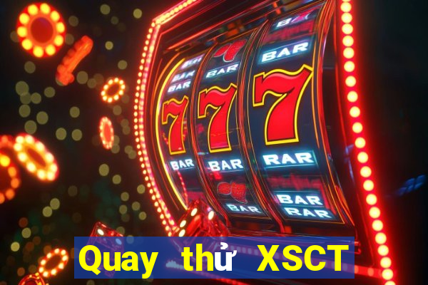 Quay thử XSCT Thứ 7