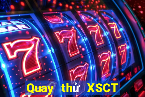 Quay thử XSCT Thứ 7