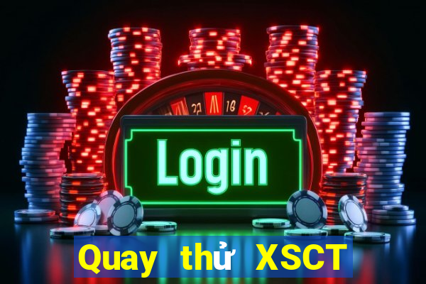 Quay thử XSCT Thứ 7