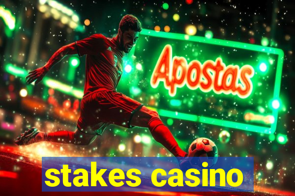 stakes casino