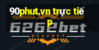 90phut.vn trực tiếp