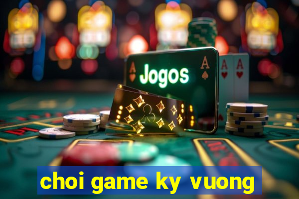 choi game ky vuong