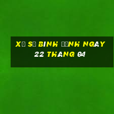 xổ số bình định ngày 22 tháng 04