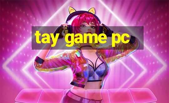 tay game pc