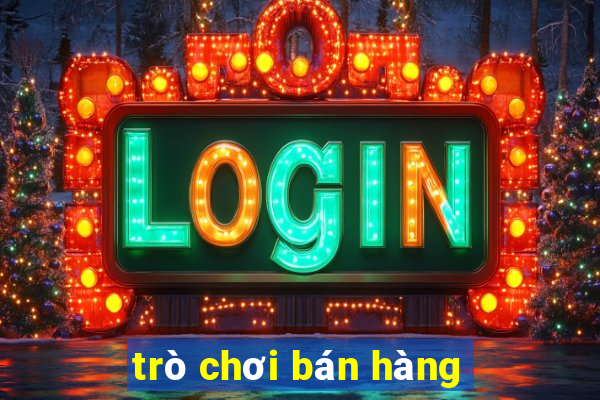 trò chơi bán hàng