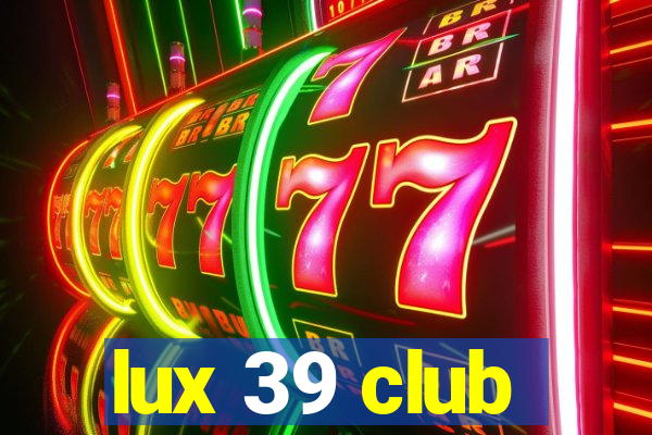 lux 39 club