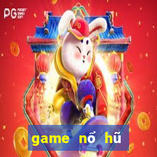 game nổ hũ đổi thưởng 2019