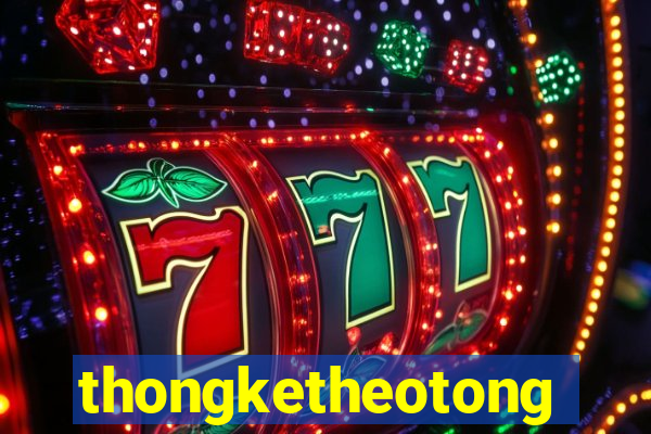 thongketheotong