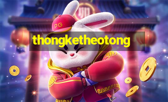 thongketheotong