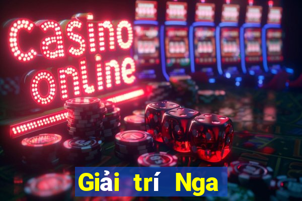 Giải trí Nga đáng tin cậy không