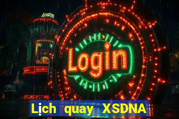 Lịch quay XSDNA ngày mai