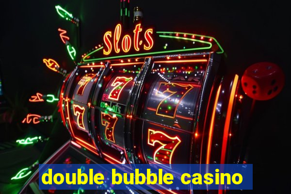 double bubble casino