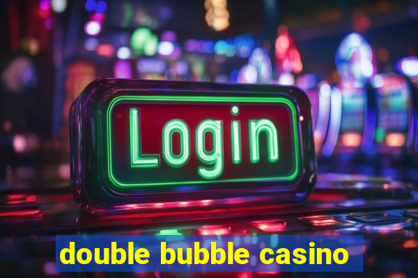 double bubble casino