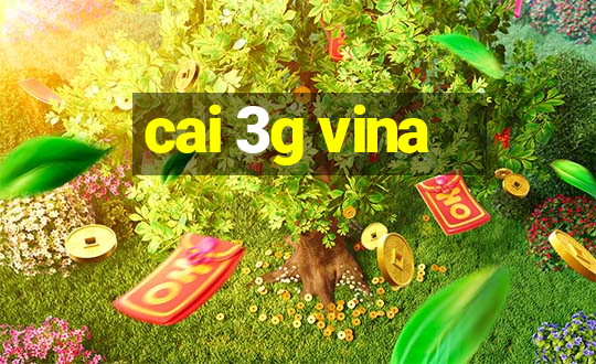 cai 3g vina