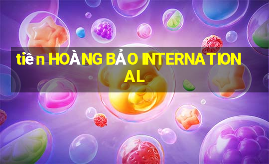 tiền HOÀNG BẢO INTERNATIONAL