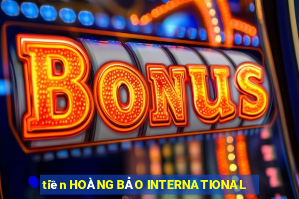 tiền HOÀNG BẢO INTERNATIONAL