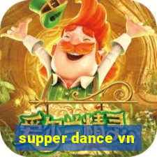 supper dance vn