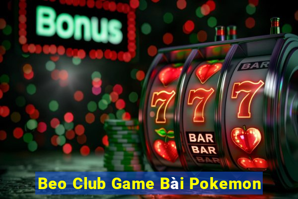 Beo Club Game Bài Pokemon