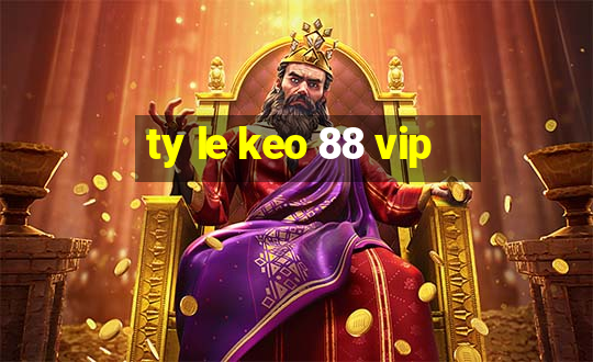 ty le keo 88 vip