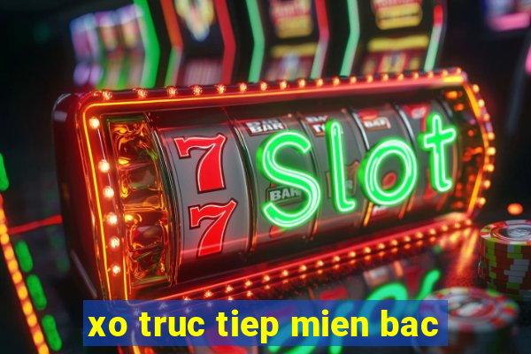 xo truc tiep mien bac