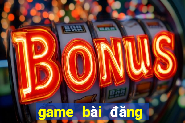 game bài đăng ký tặng tiền