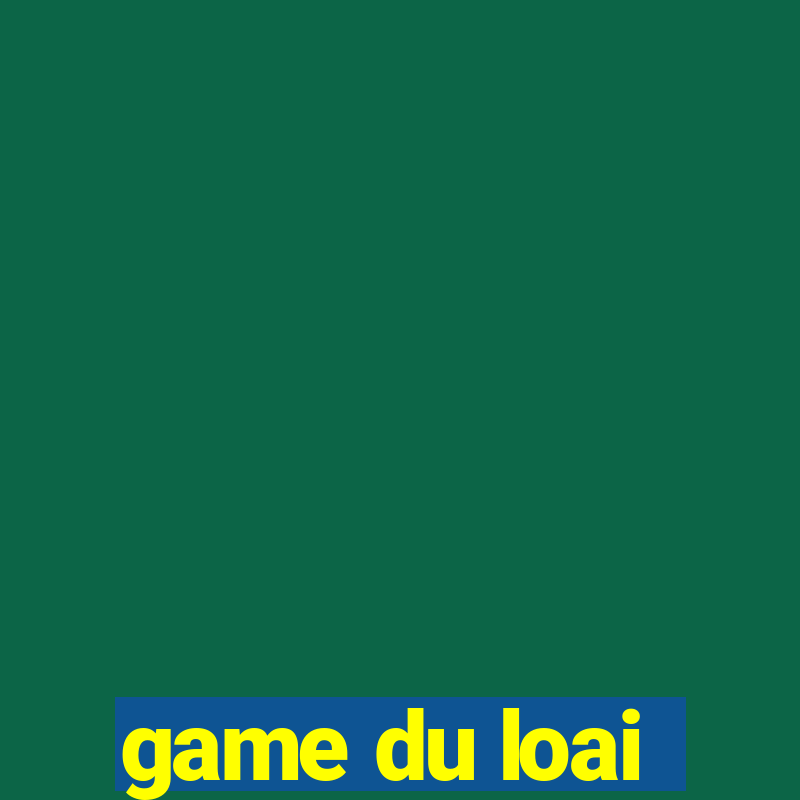 game du loai