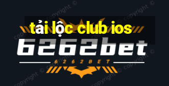 tải lộc club ios