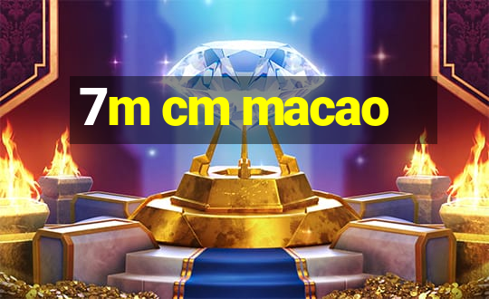 7m cm macao