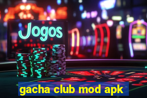 gacha club mod apk