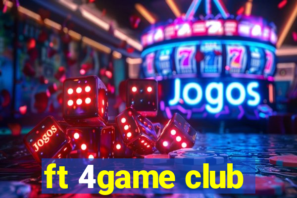 ft 4game club