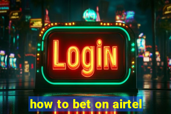 how to bet on airtel