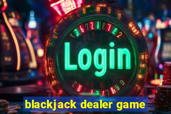 blackjack dealer game