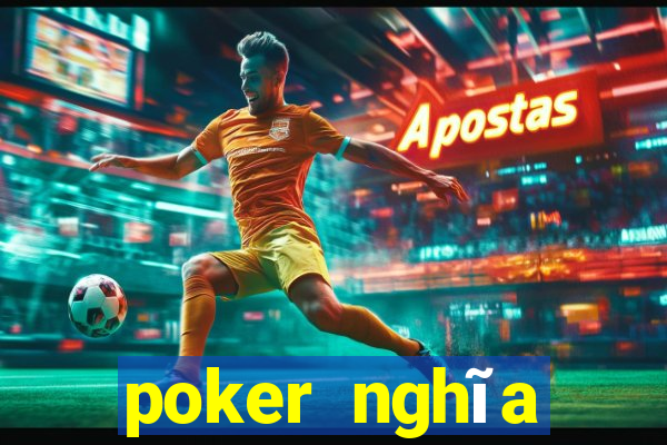 poker nghĩa tiếng việt là gì