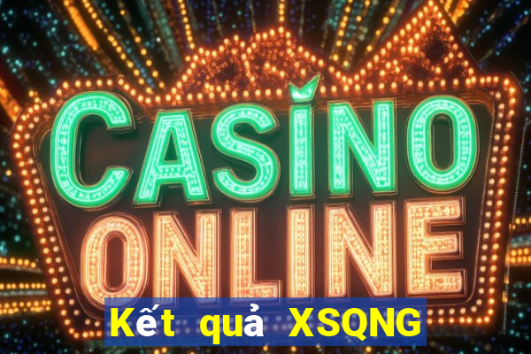 Kết quả XSQNG thứ Ba