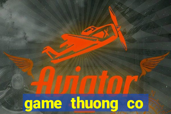 game thuong co phong than