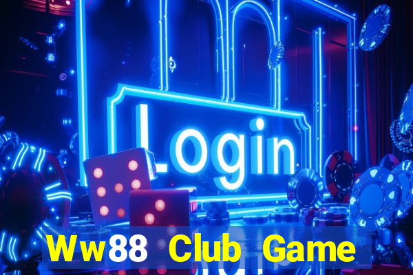 Ww88 Club Game Bài Quốc Tế