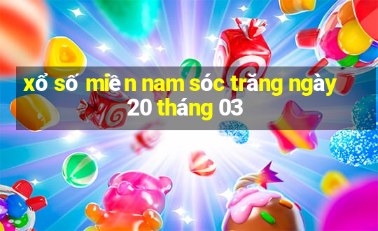 xổ số miền nam sóc trăng ngày 20 tháng 03