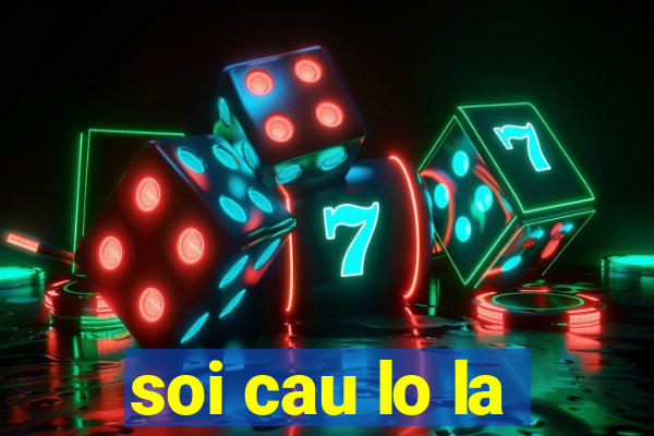 soi cau lo la