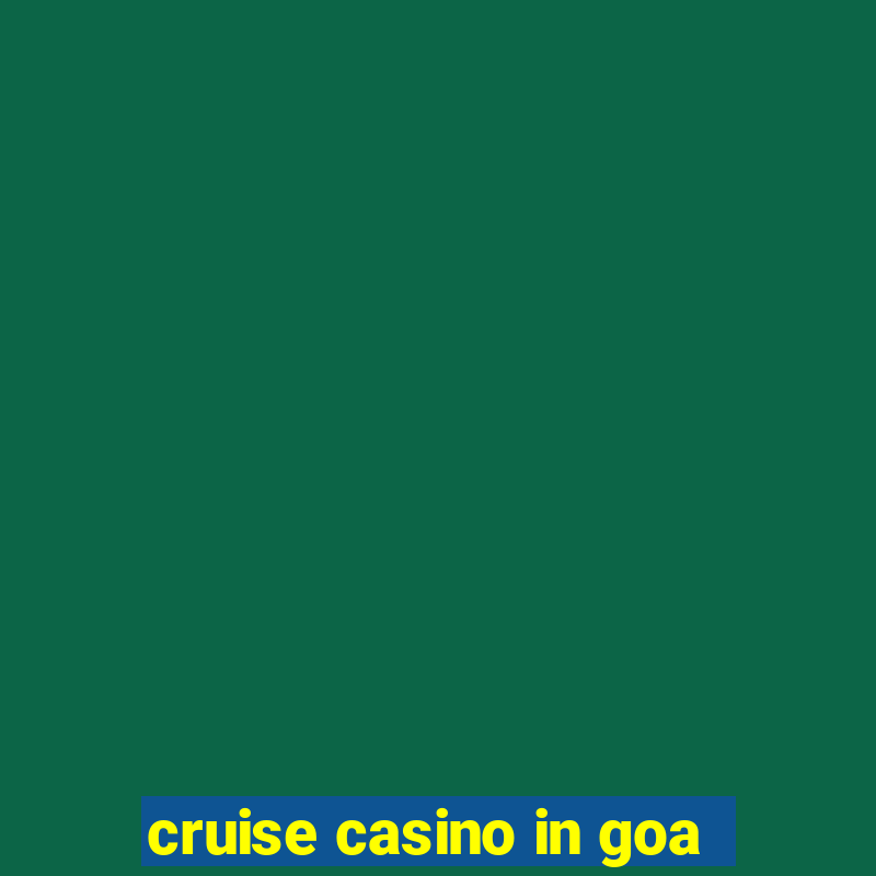 cruise casino in goa