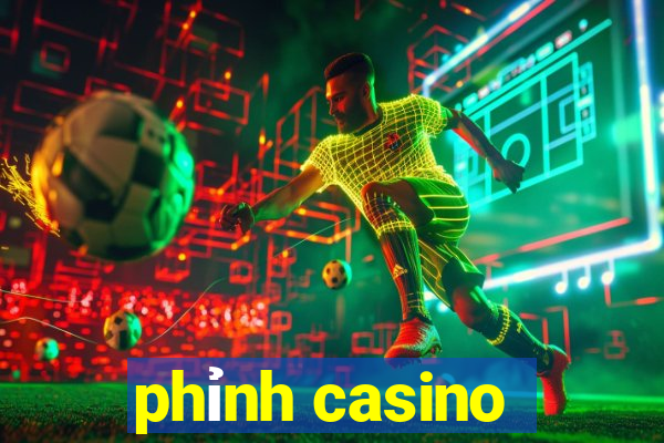 phỉnh casino