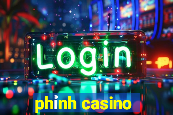 phỉnh casino