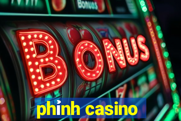 phỉnh casino