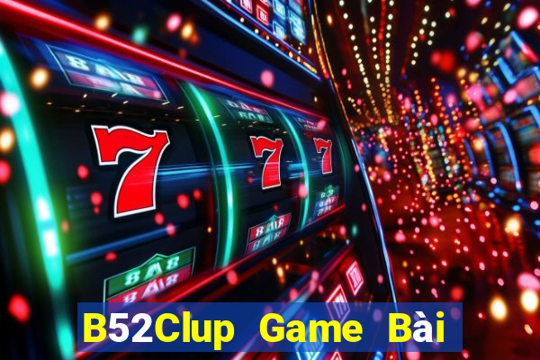 B52Clup Game Bài Nổ Hũ Uy Tín