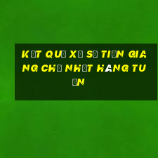 kết quả xổ số tiền giang chủ nhật hàng tuần