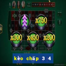 kèo chấp 3 4 là gì