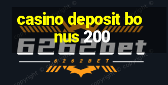 casino deposit bonus 200